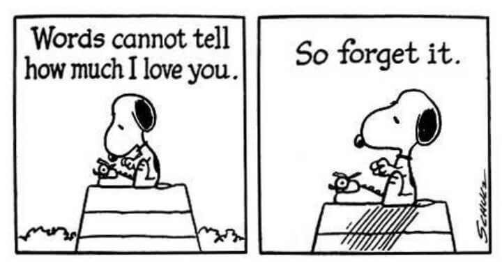 Snoopy - Words cannot tell how much I love you