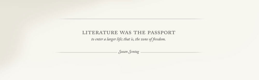 Literature was the passport - Susan Sontag